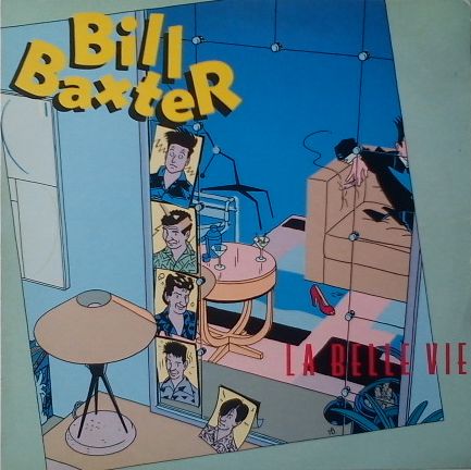 Bill BAXTER. La belle vie. 33T30cm Virgin n°201.967; 1983. Ill. pochette Ted BENOIT..jpg
