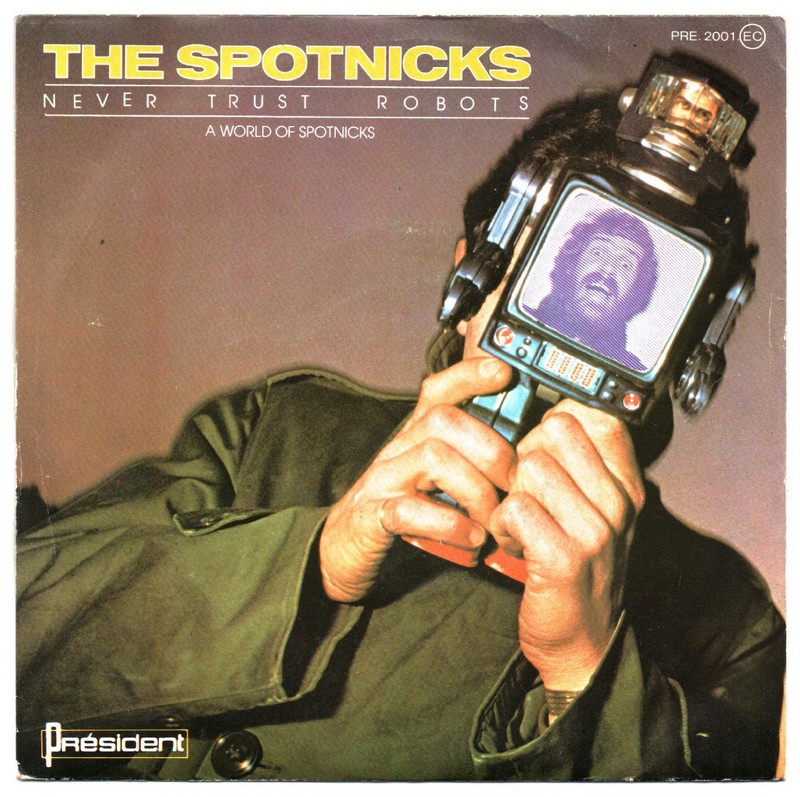 THE SPOTNICKS. Never trust robots. 45T PRESIDENT PRE.2001. 1979. (R).jpg