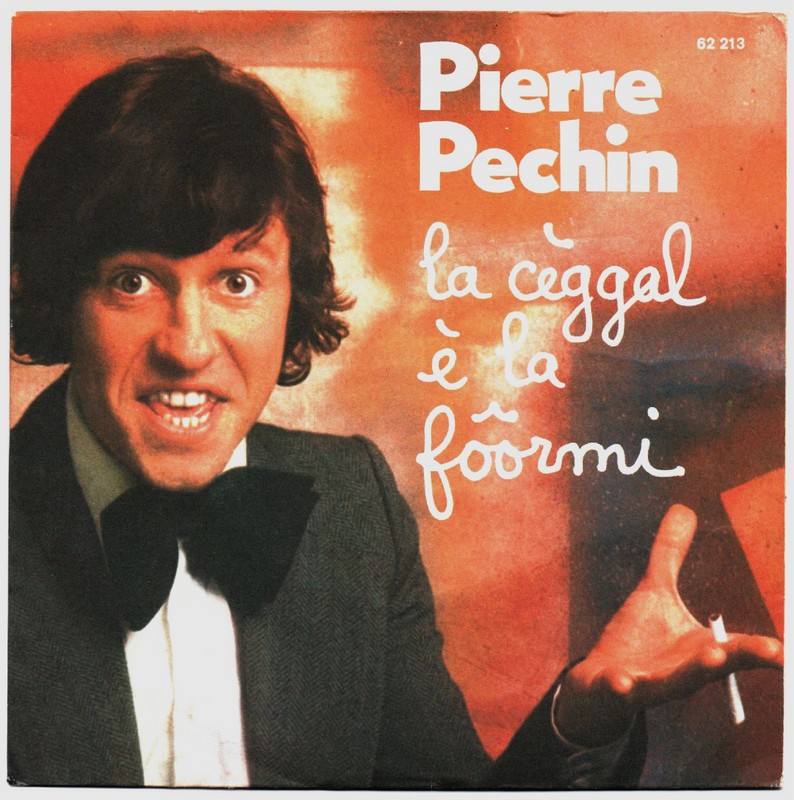 Pierre PECHIN. La cèggal è la fôormi. 45T BARCLAY 62213. 1976.    (R1).jpg